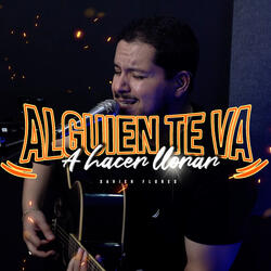 Alguien Te Va a Hacer Llorar