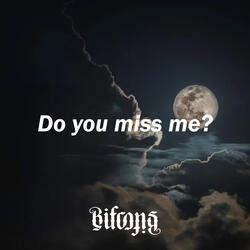 Do You Miss Me?