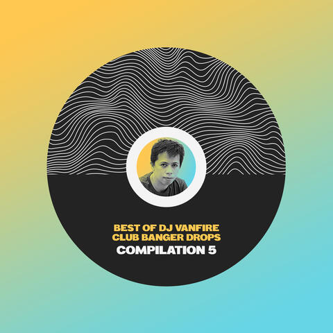 Best of DJ Vanfire (Club Banger Drops Compilation), Pt. 5