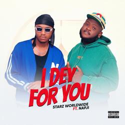I Dey for You