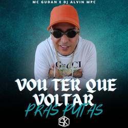 Vou Ter Que Voltar Pras Putas