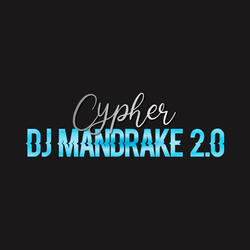 Cypher Dj Mandrake 2.0