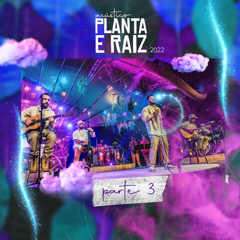 Acústico Planta e Raiz 2022, Pt. 3