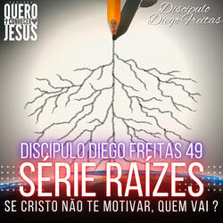 Série Raízes | Motivados em Cristo 49
