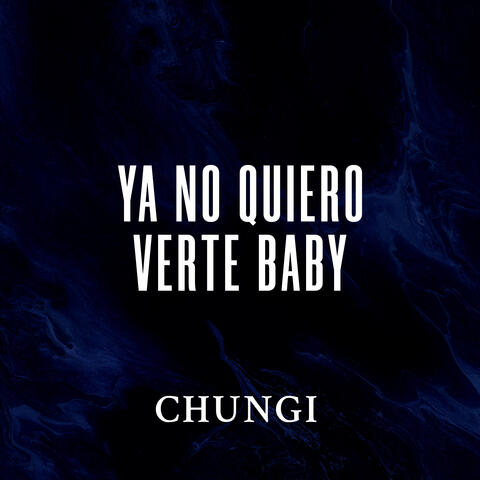 Ya No Quiero Verte Baby