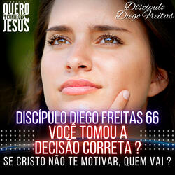 Você Tomou a Decisão Correta ? | Série Decisão | Motivados em Cristo 66