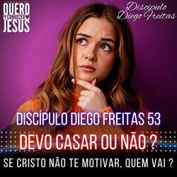 Devo Casar ou Não | Motivados em Cristo 53