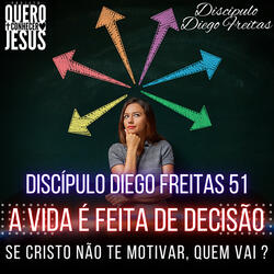 A Vida É Feita de Decisão | Motivados em Cristo 51