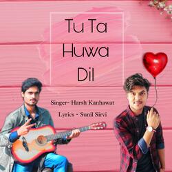 Tu Ta Huwa Dil