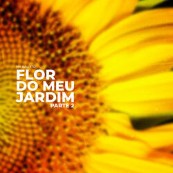 Flor do Meu Jardim Parte 2