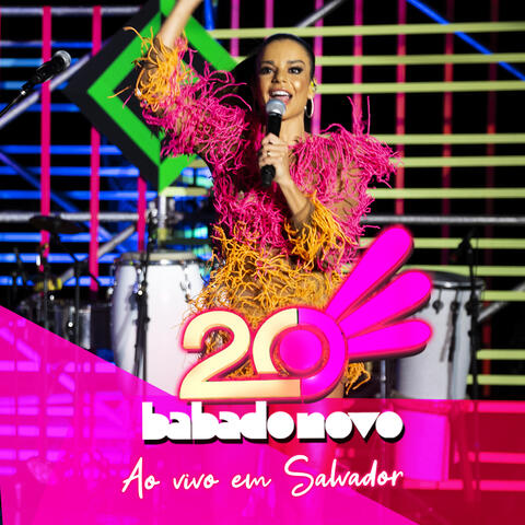 20 Anos Babado Novo ao Vivo em Salvador - BA, Vol. 02