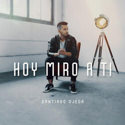 Hoy Miro a Ti
