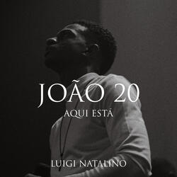 João 20 / Aqui Está