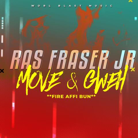 Move and Gweh (Fire Affi Bun)