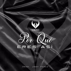 Porque Eres Asi
