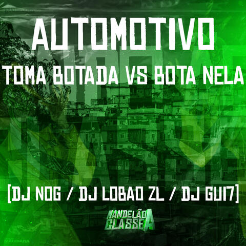 Automotivo - Toma Botada Vs Bota Nela