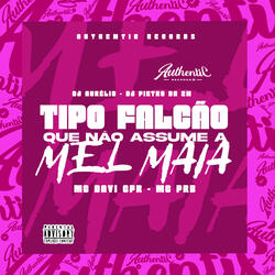 Tipo Falcão Que Não Assume a Mel Maia