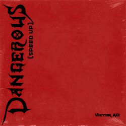 Dangerous (Speed Up)