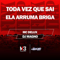 Toda Vez Que Sai - Ela Arruma Briga