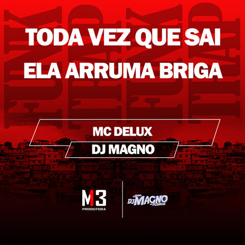 Toda Vez Que Sai - Ela Arruma Briga