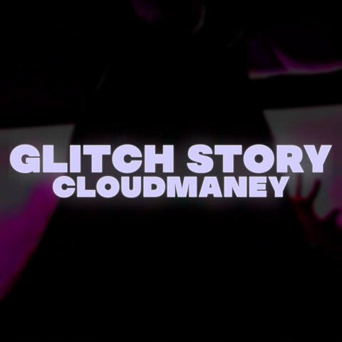 GLITCH STORY