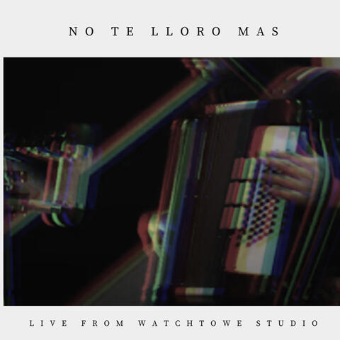 No Te Lloro Más (Live From Watchtower Studio)