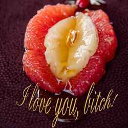 I Love You, Bitch!