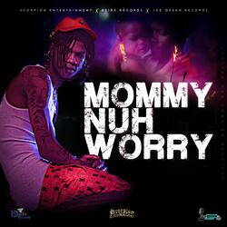 Mommy Nuh Worry