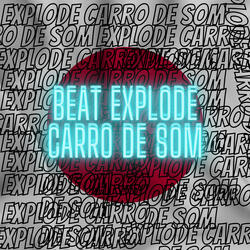 Beat Explode Carro de Som - No Coqueiro Tu Ja Sabe