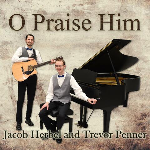 O Praise Him