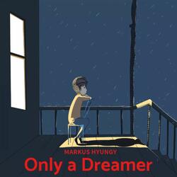 Only a Dreamer