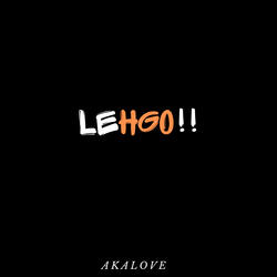 Lehgo!!