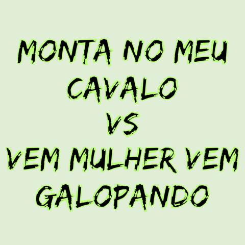 Monta no Meu Cavalo Vs Vem Mulher Vem Galopando