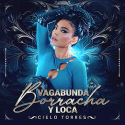 Vagabunda, Borracha y Loca