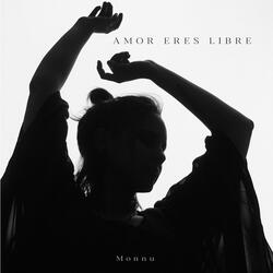 Amor Eres Libre