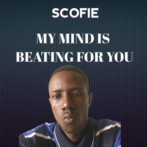 My Mind Is Beating for You
