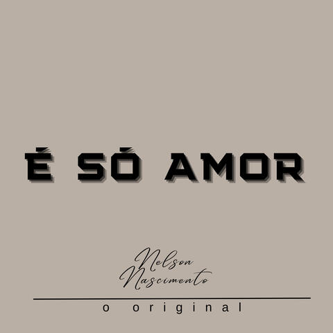 É Só Amor