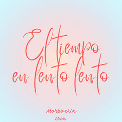El Tiempo en Lento Lento