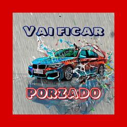 Vai Ficar Porzado