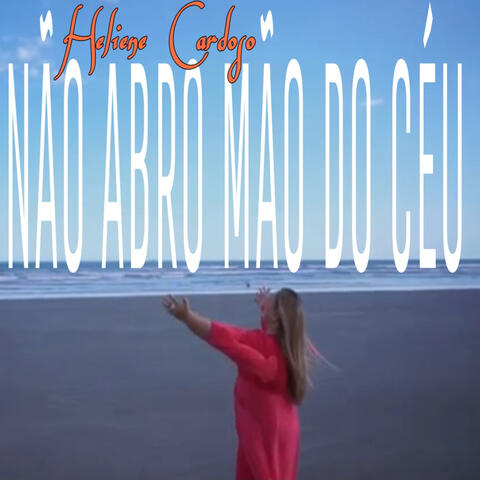 Não Abro Mão do Céu