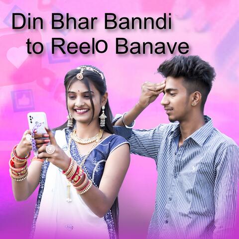 Din Bhar Banndi to Reelo Banave