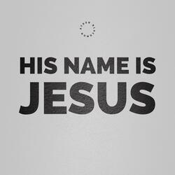 His Name Is Jesus