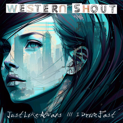 Just Like Always & I Drive Fast