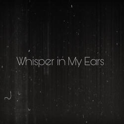 Whisper in My Ears