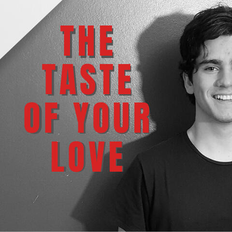 The Taste Of Your Love