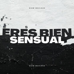 Eres Bien Sensual