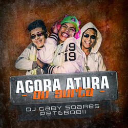 Agora Atura ou Surta