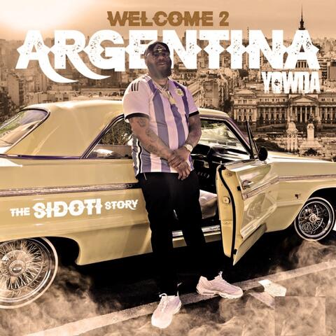 Welcome 2 Argentina (The Sidoti Story)