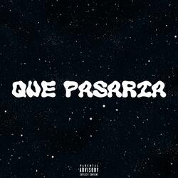 Que Pasaría