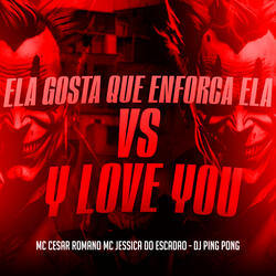 Ela Gosta Que Enforca Ela Vs Y Love You
